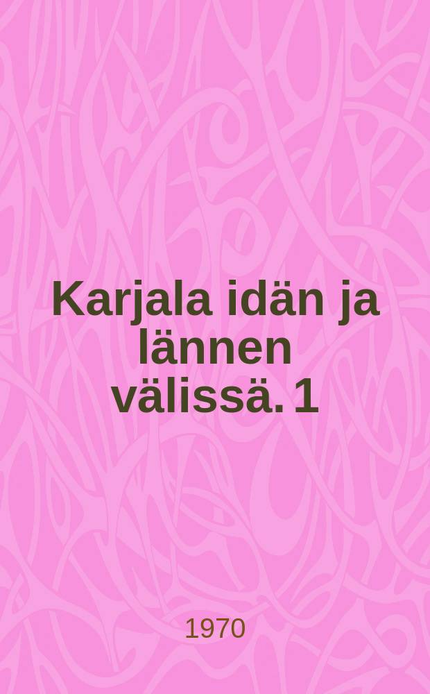 Karjala idän ja lännen välissä. 1 : Venäjän Karjala renessanssiajalla (1478-1617)
