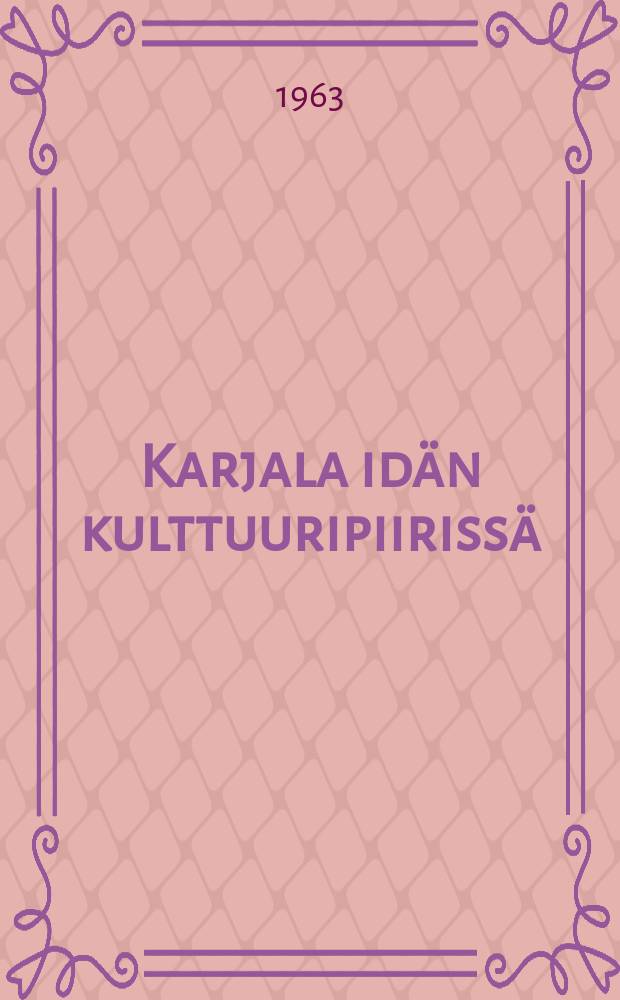 Karjala idän kulttuuripiirissä : Bysantin ja Venäjän yhteyksistäkeskiajan Karjalaan