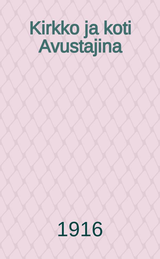 Kirkko ja koti Avustajina:Waid.Bergroth,K.Tn.Grönstrand,K.R.Kares,Y.Loimaranta y.m. II