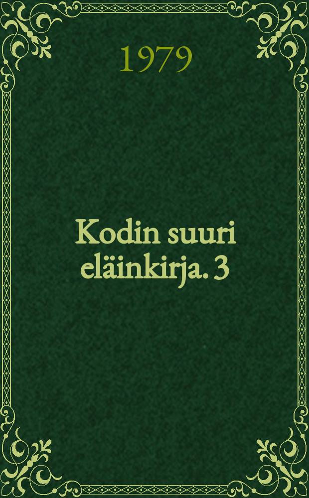 Kodin suuri eläinkirja. 3 : Ju-Kirp