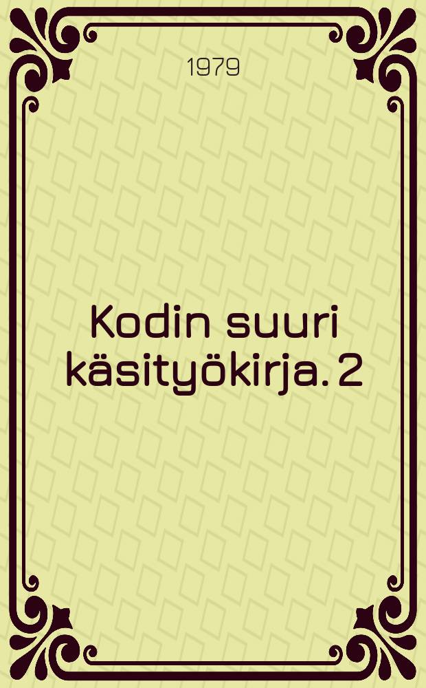 Kodin suuri käsityökirja. 2