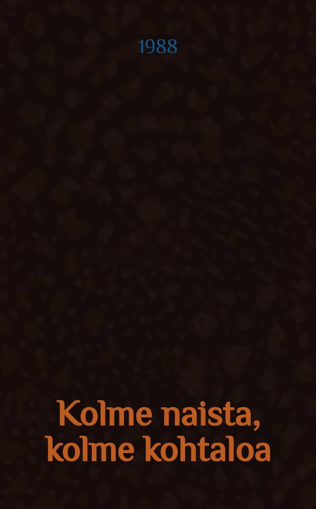 Kolme naista, kolme kohtaloa : Aino Kallaksen kirjeenvaihtoa Ilona Jalavan ja Helmi Krohnin kanssa vuosina 1884-1913