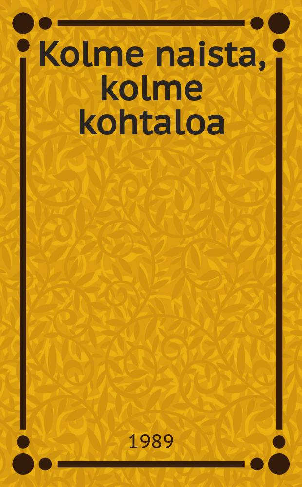 Kolme naista, kolme kohtaloa : Aino Kallaksen kirjeenvaihtoa IlonaJalavan ja Helmi Krohnin kanssa vuosina 1914-1955