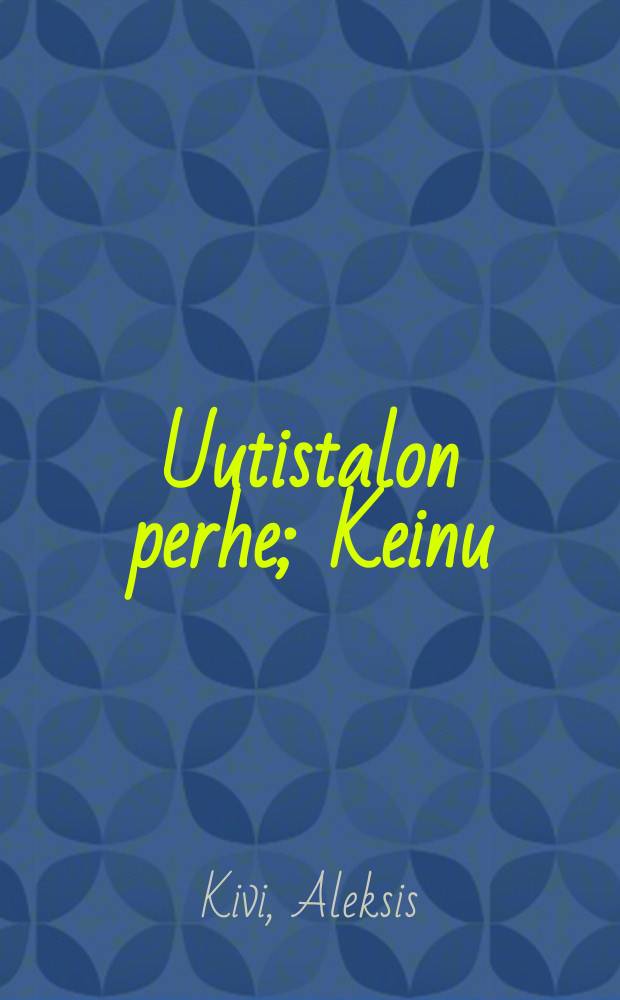 Uutistalon perhe; Keinu: Runoja / Aleksis Kivi = Стихи