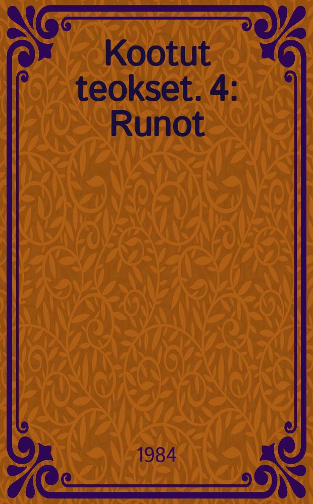 Kootut teokset. 4 : Runot ; Kirjeet