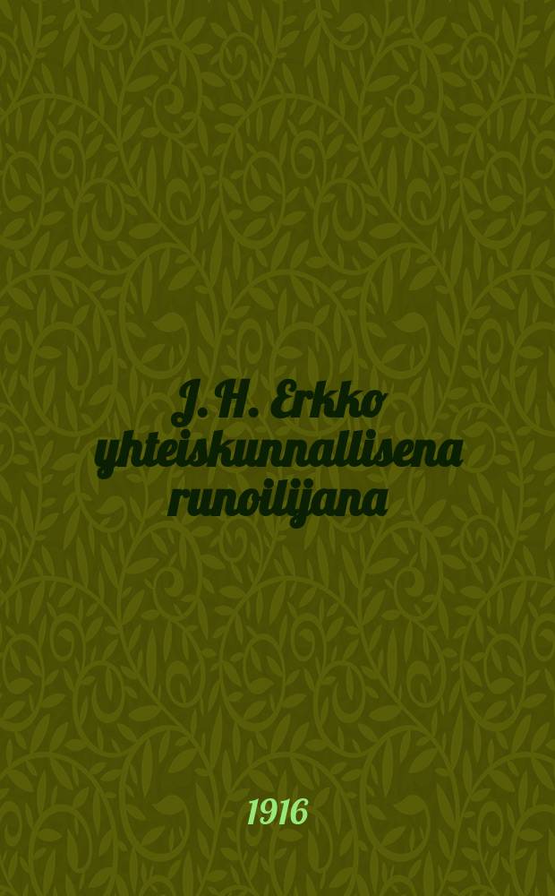 J. H. Erkko yhteiskunnallisena runoilijana = И.Х.Эркко-народный поэт