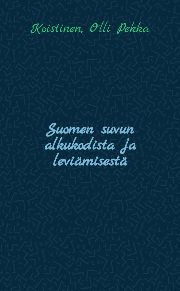Suomen suvun alkukodista ja leviämisestä = О происхождении финского племени и его распространении