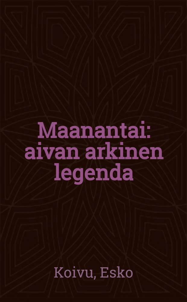 Maanantai : aivan arkinen legenda