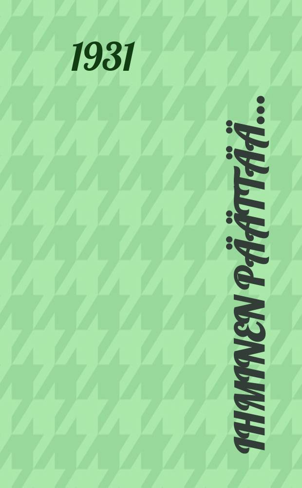 Ihminen päättää... : talonpoikaisromaani = Человек решает...Роман