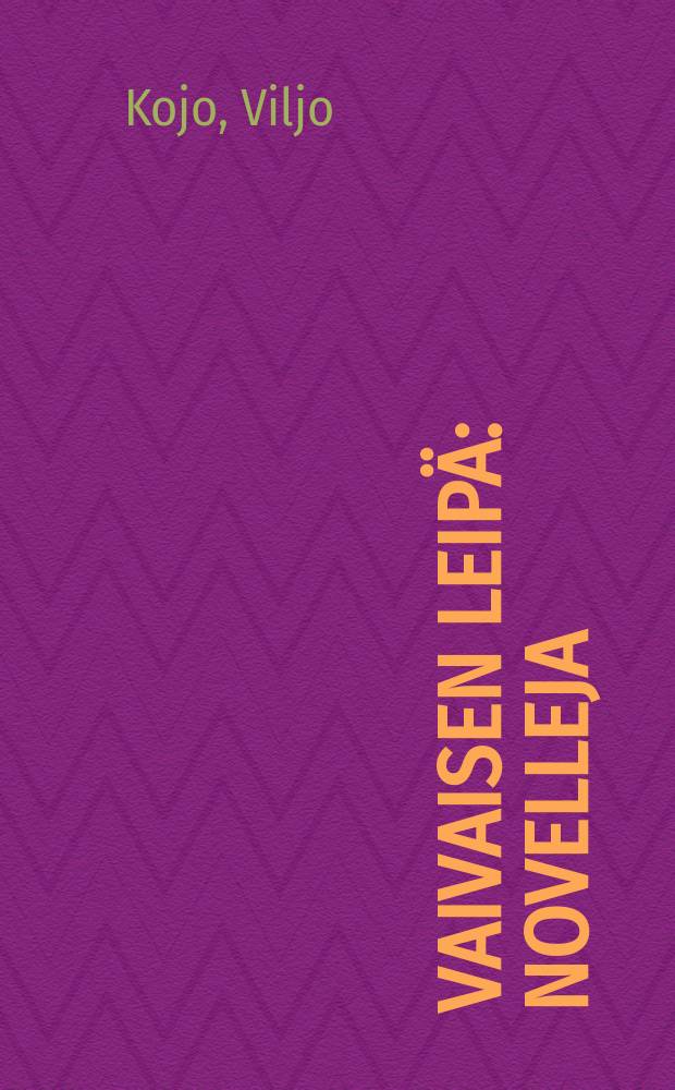 Vaivaisen leipä : novelleja