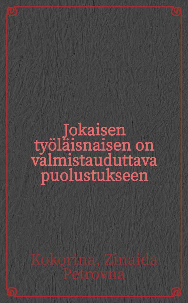 Jokaisen työläisnaisen on valmistauduttava puolustukseen