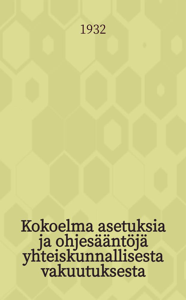 Kokoelma asetuksia ja ohjesääntöjä yhteiskunnallisesta vakuutuksesta