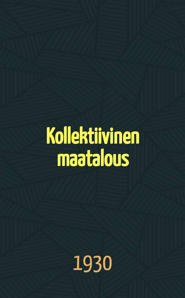 Kollektiivinen maatalous : oppikirja kollektiivisten talouksien maatalouspiireille