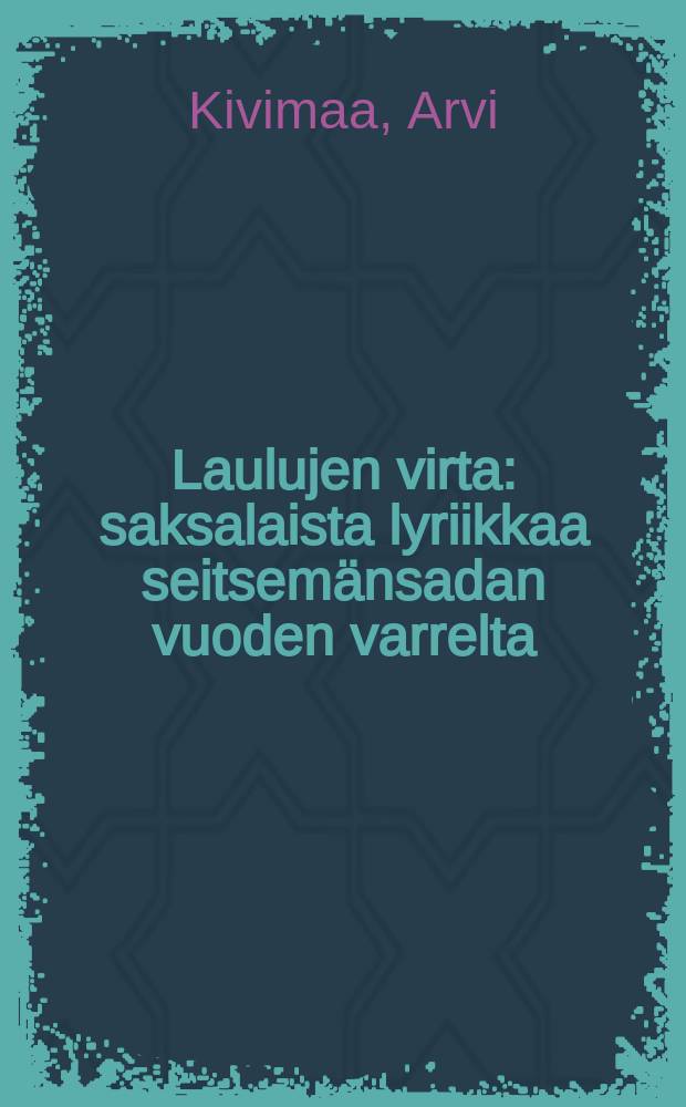 Laulujen virta : saksalaista lyriikkaa seitsemänsadan vuoden varrelta = Поток песни
