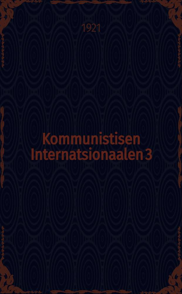 Kommunistisen Internatsionaalen 3:n kongressin teesit ja p&auml;&auml;t&ouml;kset = Тезисы и резолюции III:го Конгресса Коминтерна