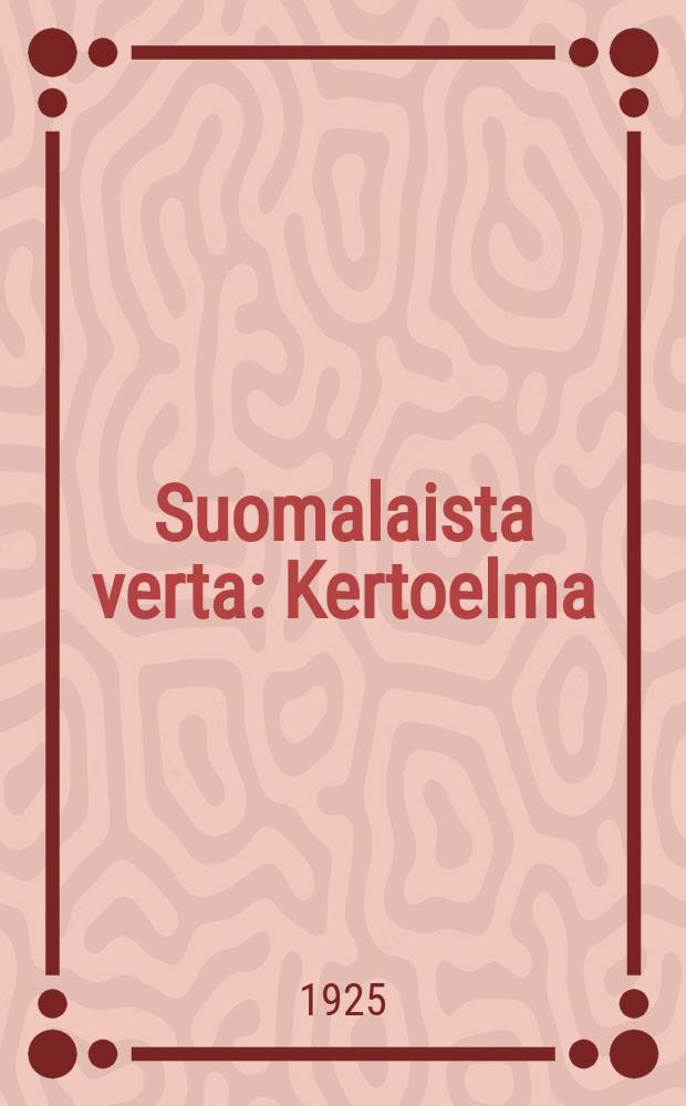 Suomalaista verta : Kertoelma