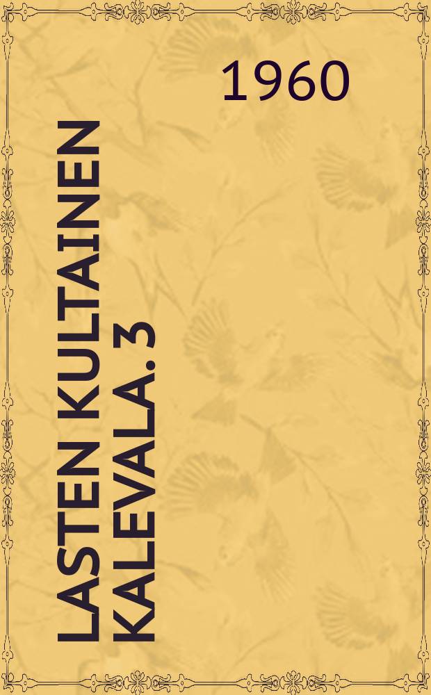 Lasten kultainen Kalevala. 3 : Lemminkäisen seikkailuja