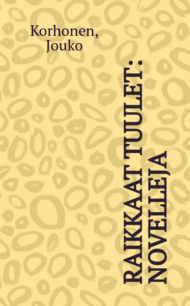 Raikkaat tuulet : Novelleja