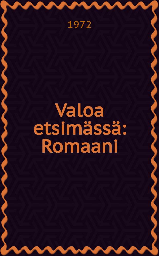 Valoa etsimässä : Romaani