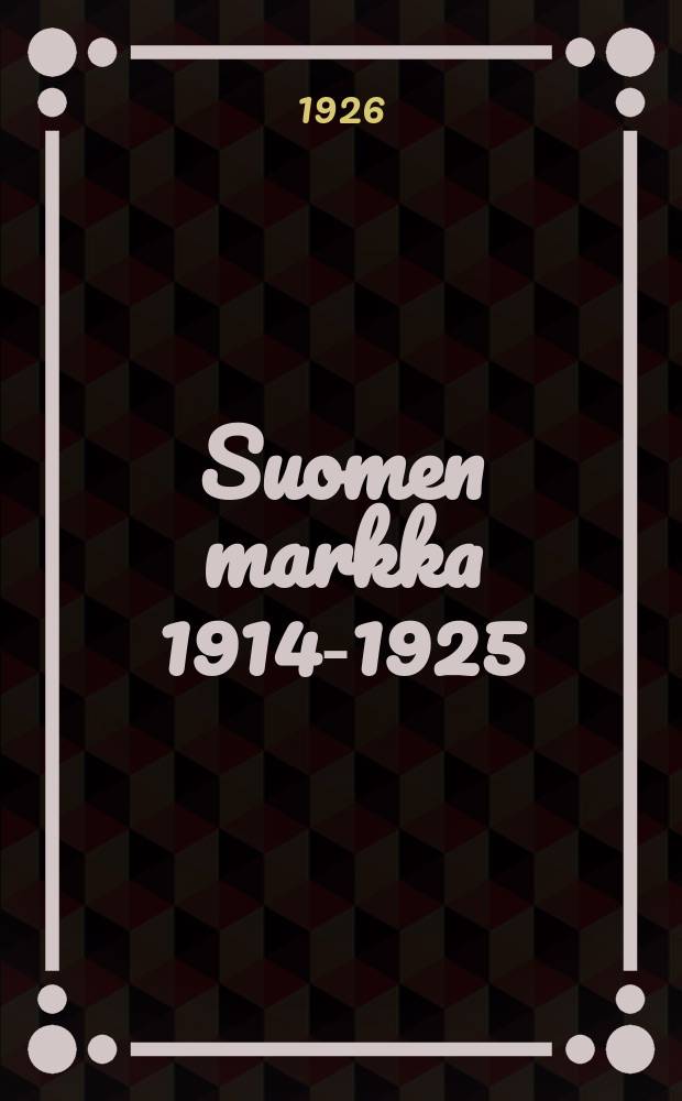 Suomen markka 1914-1925 = Финская марка 1914-1925