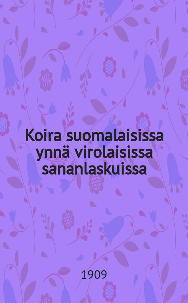 Koira suomalaisissa ynnä virolaisissa sananlaskuissa = Собака в финских и эстонских пословицах