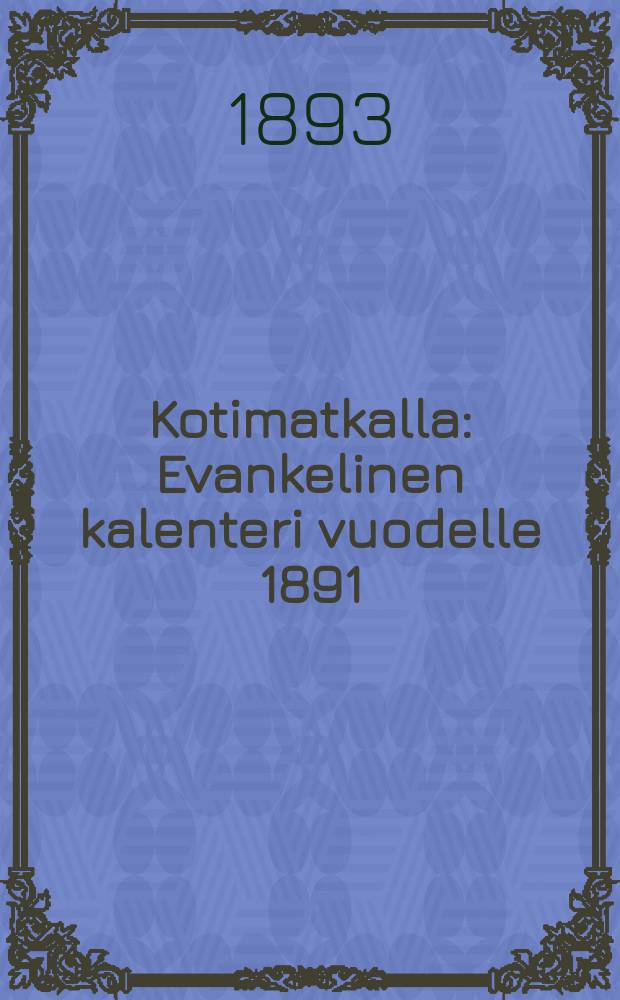 Kotimatkalla : Evankelinen kalenteri vuodelle 1891
