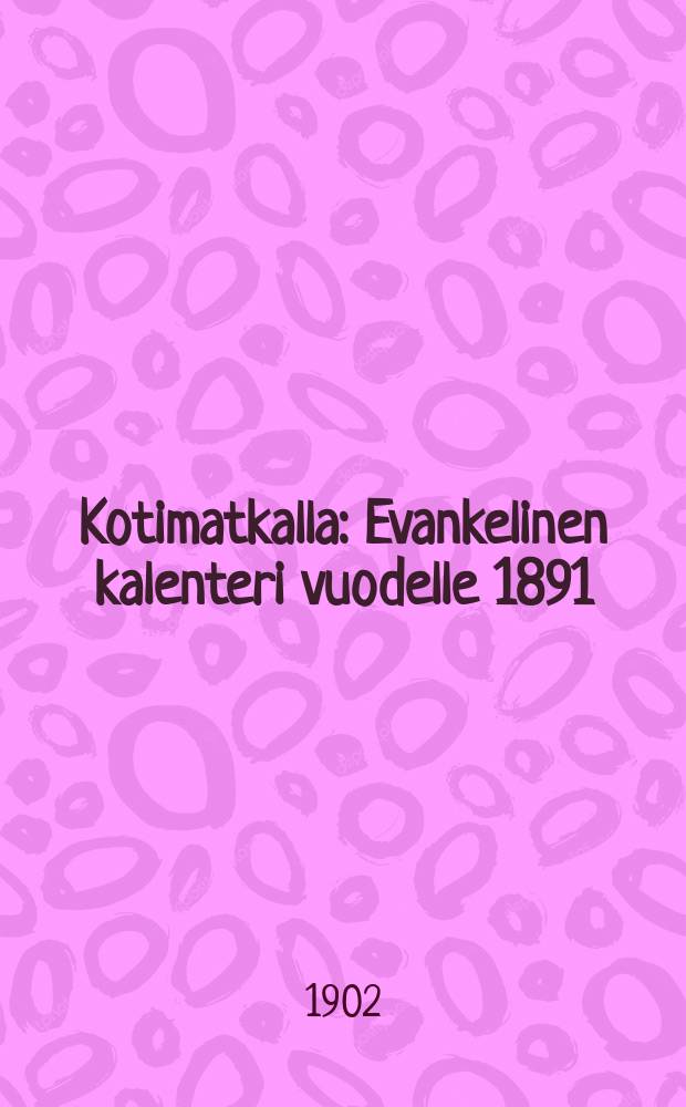 Kotimatkalla : Evankelinen kalenteri vuodelle 1891