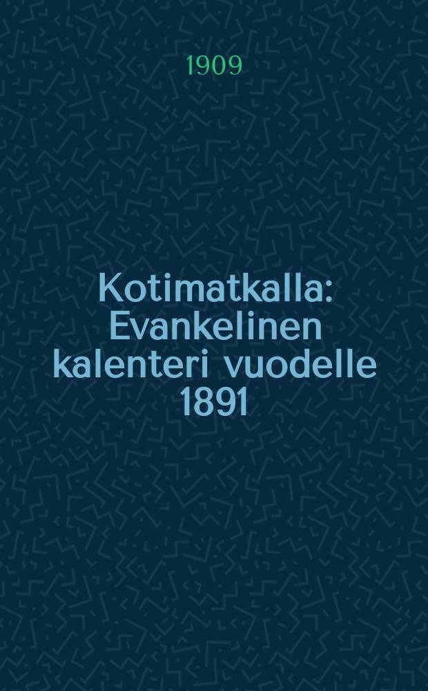 Kotimatkalla : Evankelinen kalenteri vuodelle 1891