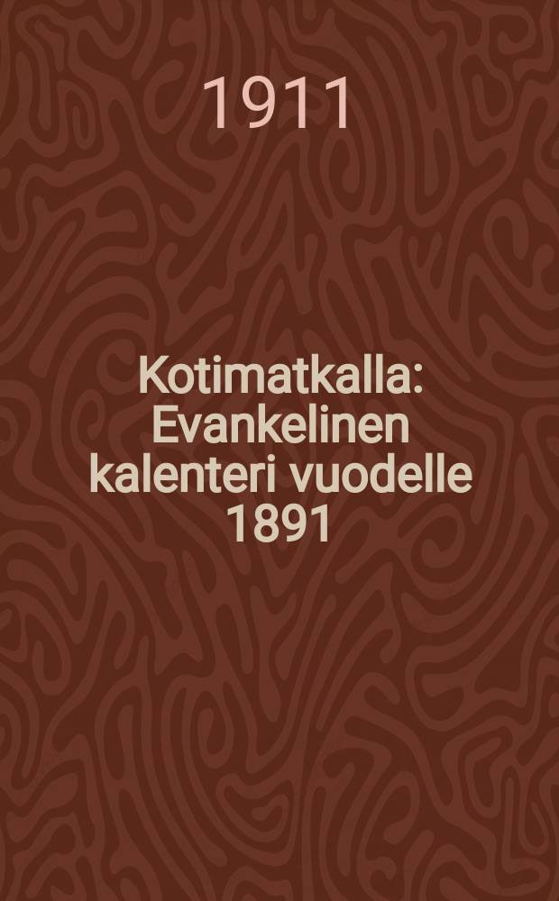Kotimatkalla : Evankelinen kalenteri vuodelle 1891