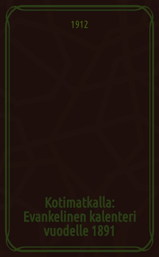 Kotimatkalla : Evankelinen kalenteri vuodelle 1891