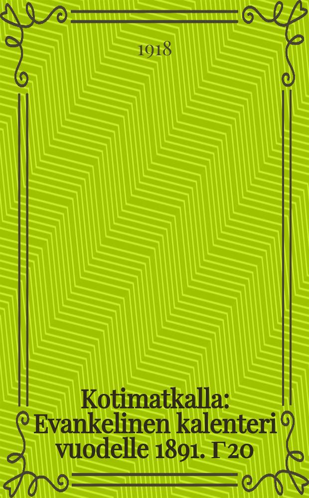 Kotimatkalla : Evankelinen kalenteri vuodelle 1891. Г20 : 1919