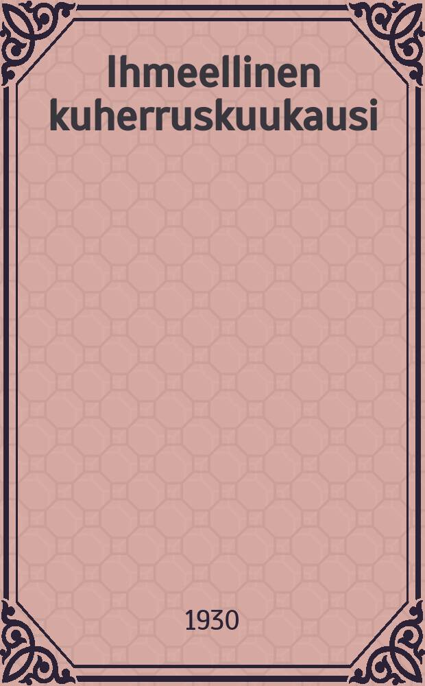 Ihmeellinen kuherruskuukausi = Удивительный медовый месяц