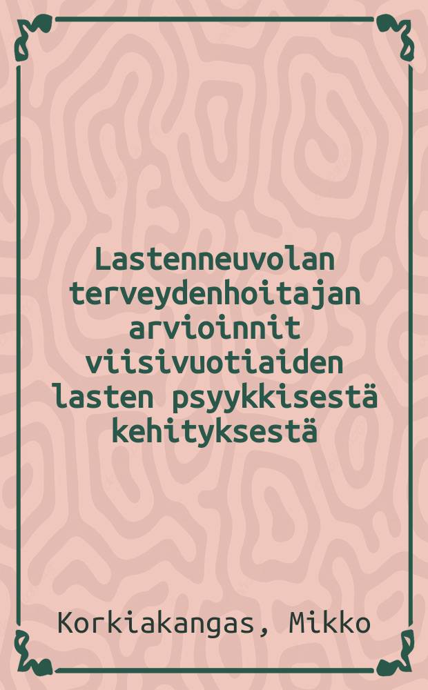 Lastenneuvolan terveydenhoitajan arvioinnit viisivuotiaiden lasten psyykkisestä kehityksestä