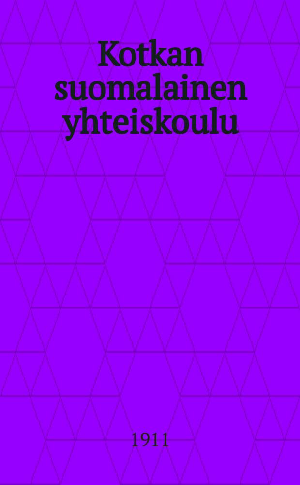 Kotkan suomalainen yhteiskoulu : Lukuvuosi1896-1997. 1910-1911