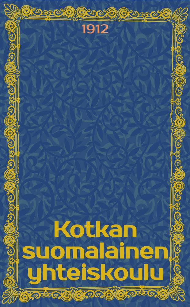 Kotkan suomalainen yhteiskoulu : Lukuvuosi1896-1997. 1911-1912