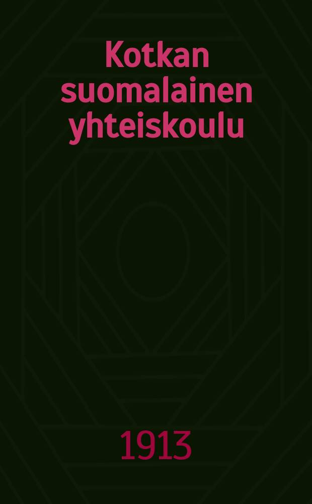Kotkan suomalainen yhteiskoulu : Lukuvuosi1896-1997. 1912-1913