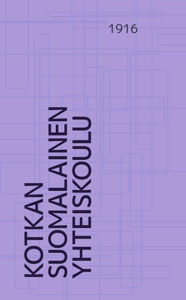 Kotkan suomalainen yhteiskoulu : Lukuvuosi1896-1997. 1915-1916 : 1915-1916.