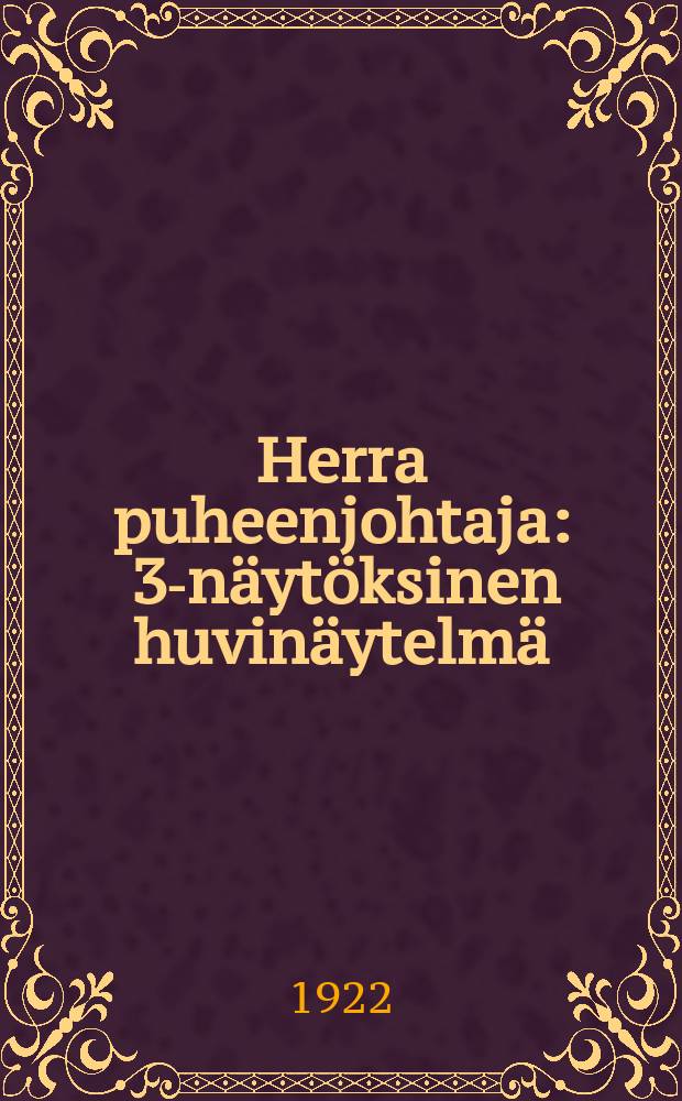 Herra puheenjohtaja : 3-näytöksinen huvinäytelmä = Господин председатель