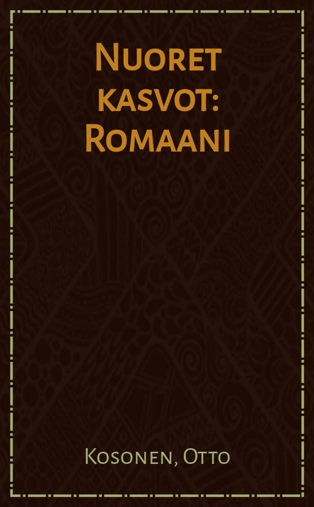 Nuoret kasvot : Romaani = Юные лица.Роман