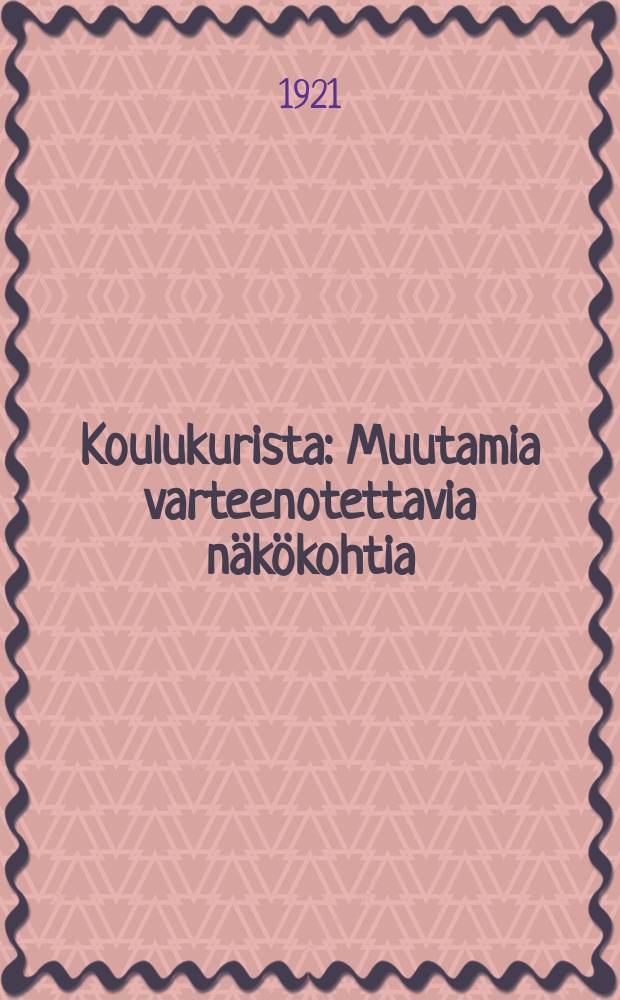 Koulukurista : Muutamia varteenotettavia näkökohtia = Школьная дисциплина