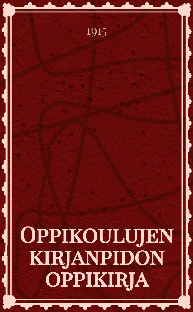 Oppikoulujen kirjanpidon oppikirja : Yliopiston kirjanpiolon opettaja. 1 : Yhdenkertaista kirjanpitoa