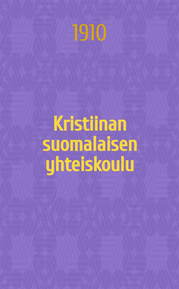 Kristiinan suomalaisen yhteiskoulu : Kertomus lukuvuodesta 1909-1910. 1909-1910
