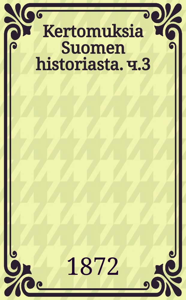 Kertomuksia Suomen historiasta. ч.3 : Uskonpuhdistuksen aikakausi
