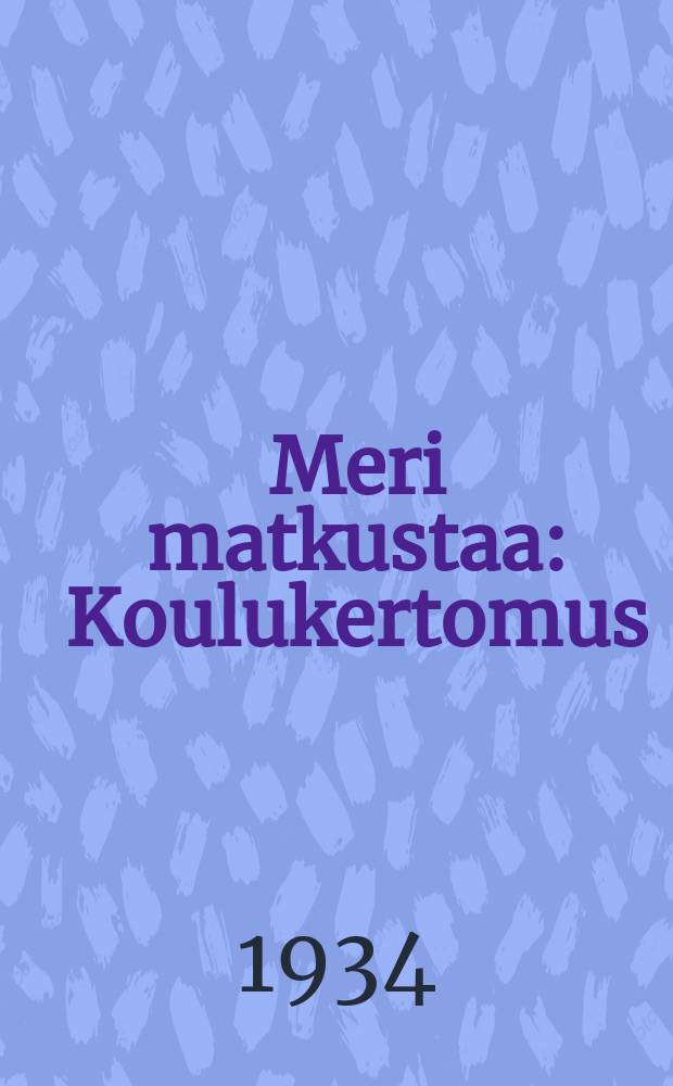 Meri matkustaa : Koulukertomus : Runsaati kuvitettu = Мери путешествует
