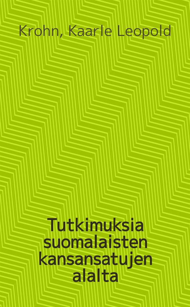 Tutkimuksia suomalaisten kansansatujen alalta