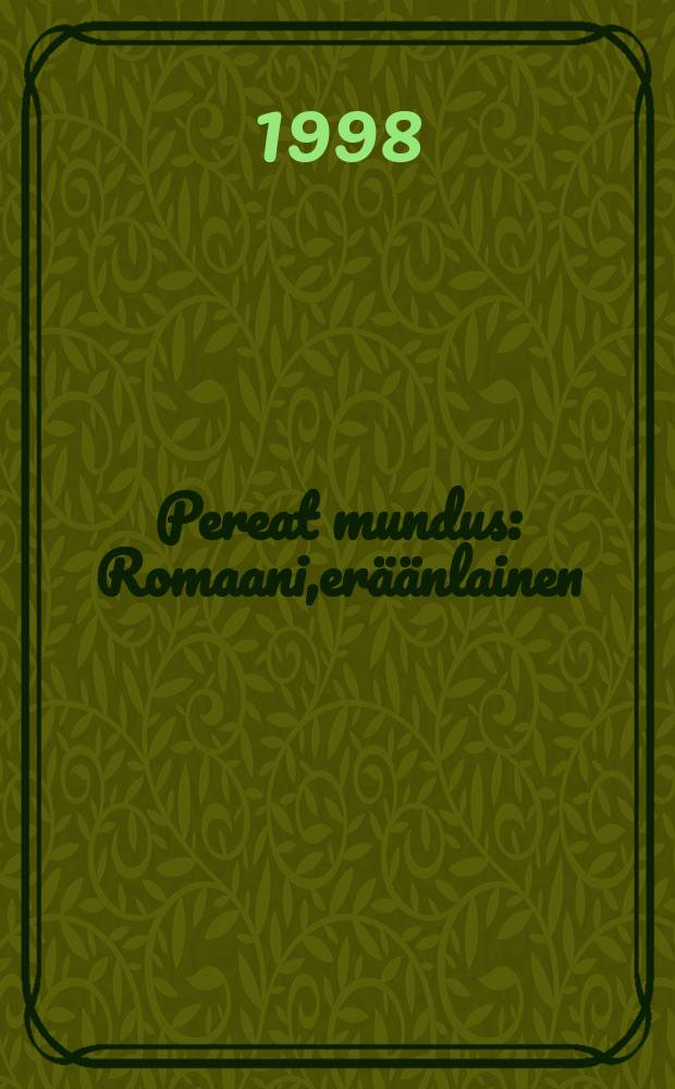 Pereat mundus : Romaani,eräänlainen