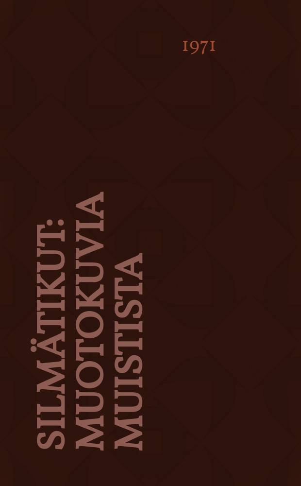 Silmätikut : Muotokuvia muistista