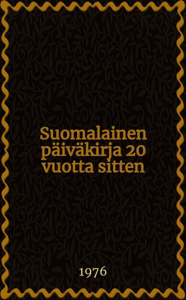 Suomalainen päiväkirja 20 vuotta sitten : uudet päätelmät