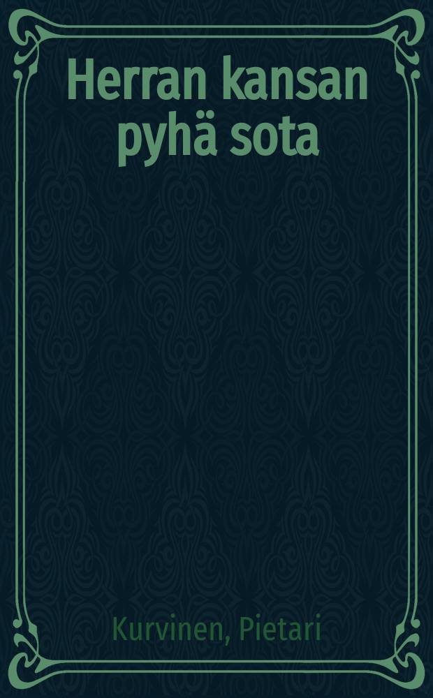 Herran kansan pyhä sota : epistolasaarnoja : Herätykseksi, kehoitukseksi ja vahvistukseksi uskon kilvoituksessa = Священная духовная война христиан. Проповеди