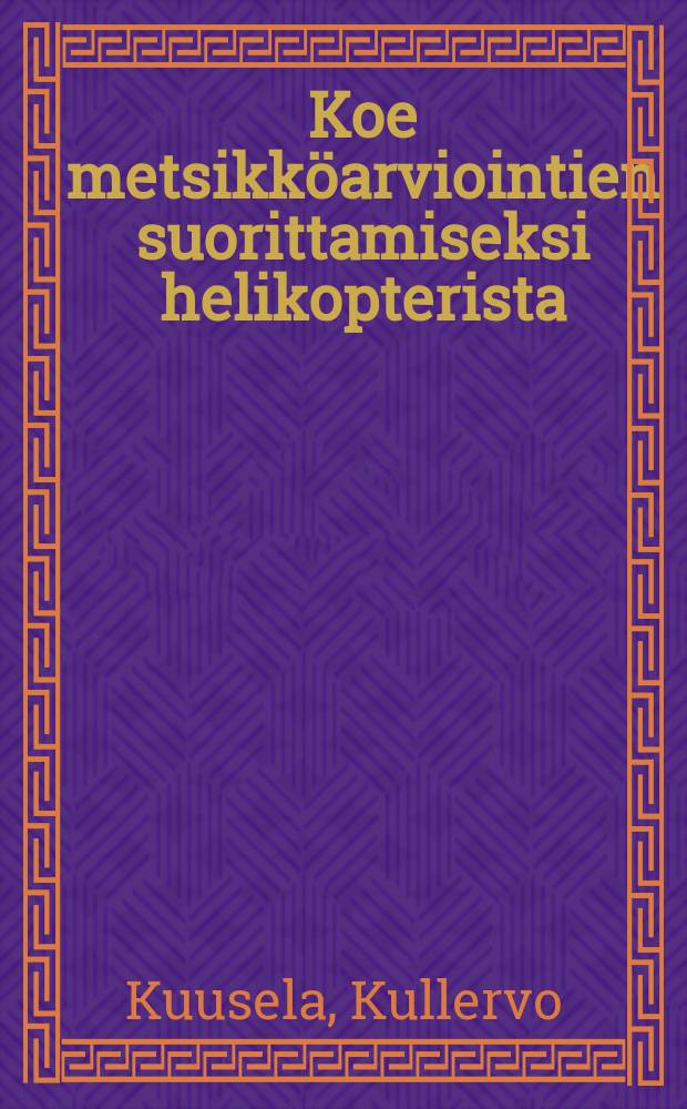 Koe metsikköarviointien suorittamiseksi helikopterista